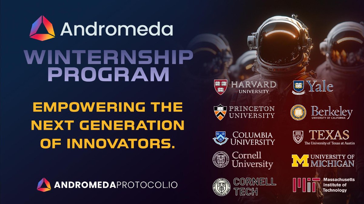 🎉 Announcing <a href="/AndromedaProt/">Andromeda</a>’s Winternship Program

We're thrilled to welcome students from <a href="/Harvard/">Harvard University</a> <a href="/Yale/">Yale University</a> <a href="/Columbia/">Columbia University</a> <a href="/Cornell/">Cornell University</a> <a href="/UCBerkeley/">UC Berkeley</a> <a href="/UTAustin/">UT Austin</a> <a href="/Princeton/">Princeton University</a> <a href="/UMich/">University of Michigan</a> <a href="/MIT/">Massachusetts Institute of Technology (MIT)</a> to explore the exciting world of web3!

They'll build on #aOS, explore #AI, craft marketing strategies &amp; more