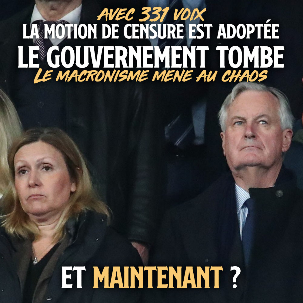LE GOUVERNEMENT EST TOMBÉ : VERS UN PACTE NÉOFASCISTE OU UN SOULÈVEMENT ?

– Saut dans l'inconnu –

La motion de censure contre le gouvernement, déposée par le Nouveau Front populaire, vient de recueillir l'approbation de 331 députés.

1/2 ⤵️