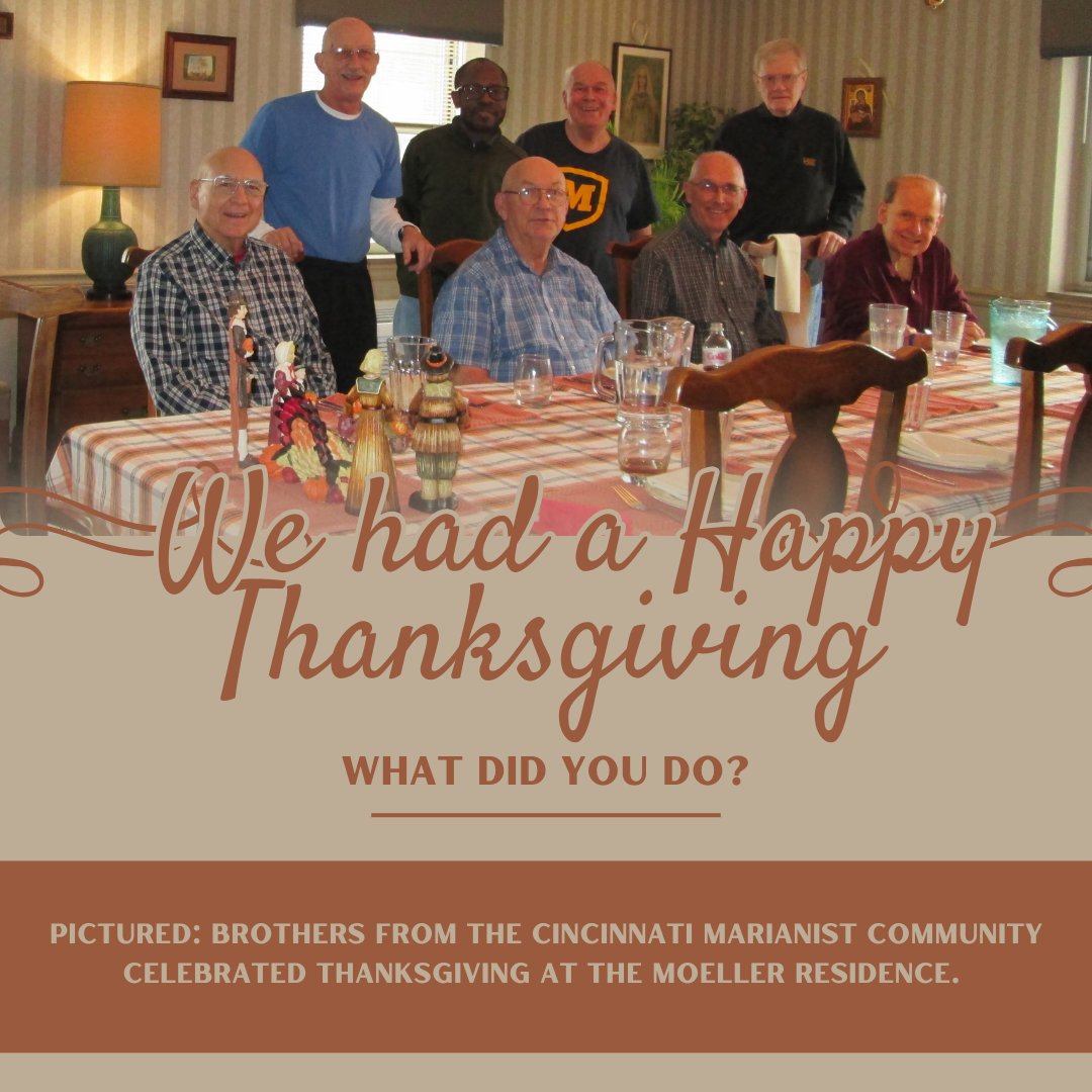 Hospitality shared around our Marianist tables across the US Province made for another wonderful Thanksgiving holiday. This photo, courtesy of Bro. Robert Dzubinski, captured Brothers celebrating our many blessings. 

What did you do for Thanksgiving? What are you thankful for?