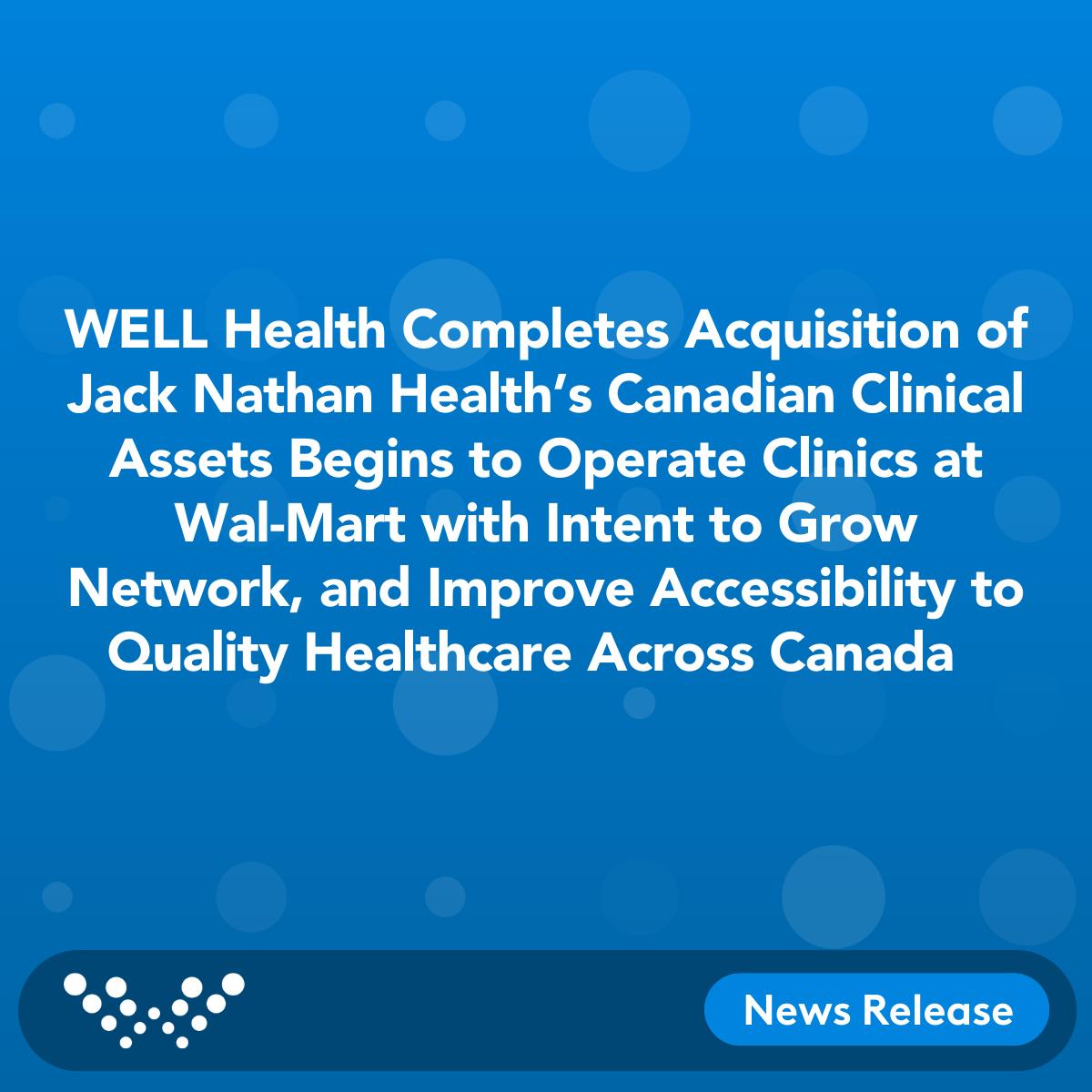 WELL acquires clinical assets of Jack Nathan Medical Corp., including 13 Canadian primary care clinics &amp; 59 licensee clinics. This expands our reach, adds $2.2M in high-margin revenue, &amp; brings new opportunities with Walmart Canada to serve more regions.

ow.ly/2bIZ30sImsN