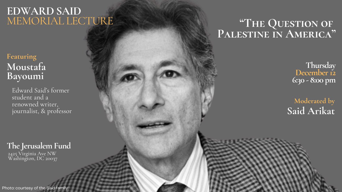 The Palestine Center (@palestinecenter) on Twitter photo Meet the student who learned from Edward Said himself!
Award-winning author & professor <a href="/BayoumiMoustafa/">Moustafa Bayoumi @moustafabayoumi.bsky.social</a> shares his insights on "The Question of Palestine in America" at our Edward Said Memorial Lecture.
Thursday, Dec 12th | 6:30 PM | The Jerusalem Fund and Palestine Center Meet the student who learned from Edward Said himself!
Award-winning author & professor <a href="/BayoumiMoustafa/">Moustafa Bayoumi @moustafabayoumi.bsky.social</a> shares his insights on "The Question of Palestine in America" at our Edward Said Memorial Lecture.
Thursday, Dec 12th | 6:30 PM | The Jerusalem Fund and Palestine Center