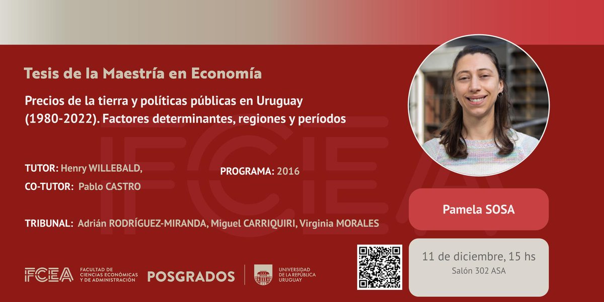 Departamento de Economía FCEA (@defcea) on Twitter photo Tesis de Maestría en Economía  
"Precios de la tierra y políticas públicas en Uruguay
(1980-2022). Factores determinantes, regiones y períodos"
👩🎓Pamela SOSA, tesista
Tutor:  Henry WILLEBALD
Co-tutor: Pablo CASTRO
 🗓️11 de diciembre
 ⏳15:00 hs
🚩 302 ASA Tesis de Maestría en Economía  
"Precios de la tierra y políticas públicas en Uruguay
(1980-2022). Factores determinantes, regiones y períodos"
👩🎓Pamela SOSA, tesista
Tutor:  Henry WILLEBALD
Co-tutor: Pablo CASTRO
 🗓️11 de diciembre
 ⏳15:00 hs
🚩 302 ASA