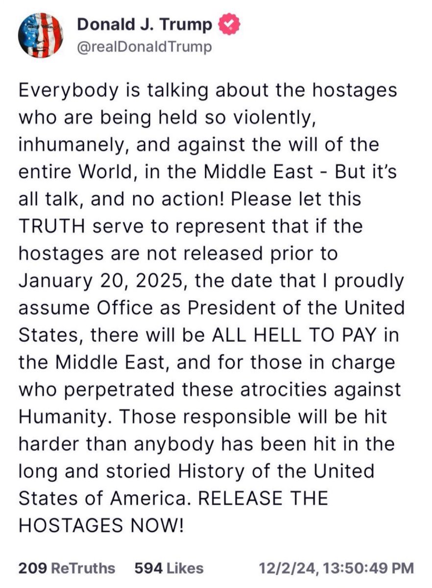 almuariza's tweet photo. Trump: “Si los secuestrados no son liberados antes del 20 de enero 2025, el día en que orgullosamente asumo la presidencia de EEUU, habrá un infierno que pagarán en Oriente Medio quienes cometen estas atrocidades contra la humanidad. Los responsables serán golpeados más duramente que nadie en la larga y notable historia de EEUU. Liberen a los secuestrados ahora!”