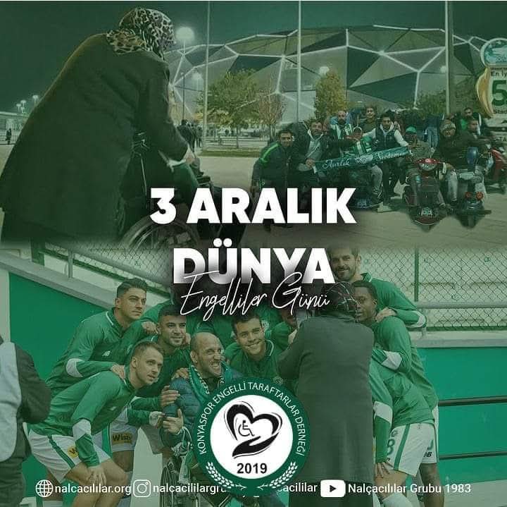 3 ARALIK DÜNYA ENGELLİ HAFTANSI BAŞTA ENGELLİ TARAFTARLARIMIZIM TÜM ENGELLİ KARDEŞLERİMİZİN SAĞLIK HUZUR GEÇİRMESİ DİLEĞİYLE Konyaspor engelli taraftarlar derneği  YÖNETİM KURULU.SAYGILARIMIZLA                                                           ENGELLİ  HAFTASI KUTLU OLUN