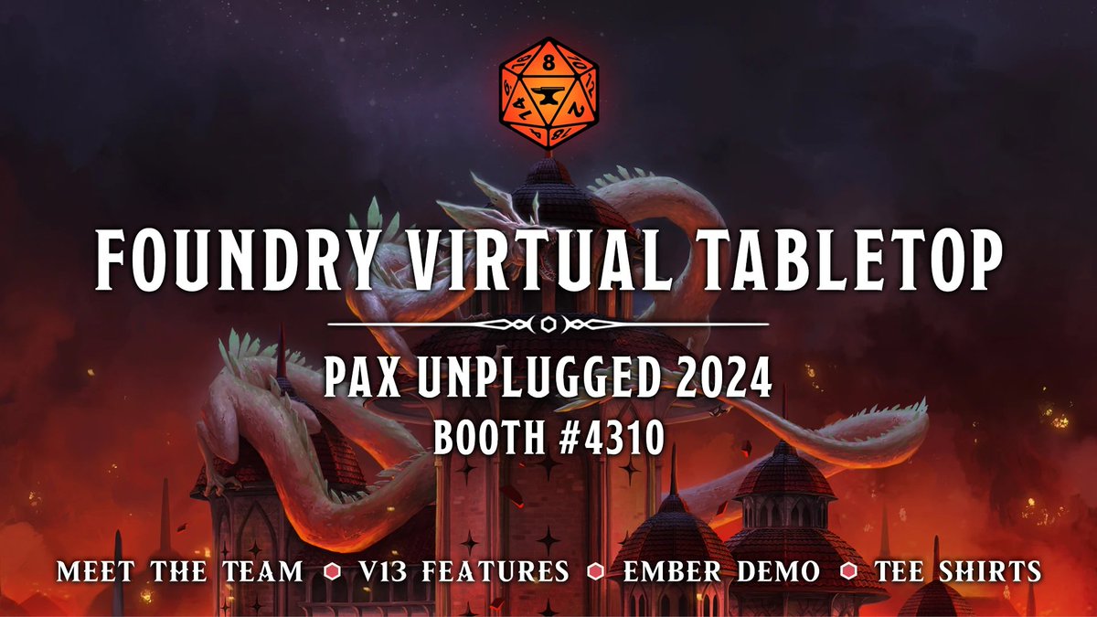 We will be at #PAXUnplugged this coming weekend with an official booth!

For Foundry VTT license owners or Ember backers, we have some brand new tee-shirt designs to give away! Come for the swag but stick around to try out new V13 features, the first ever Ember demo, and more!