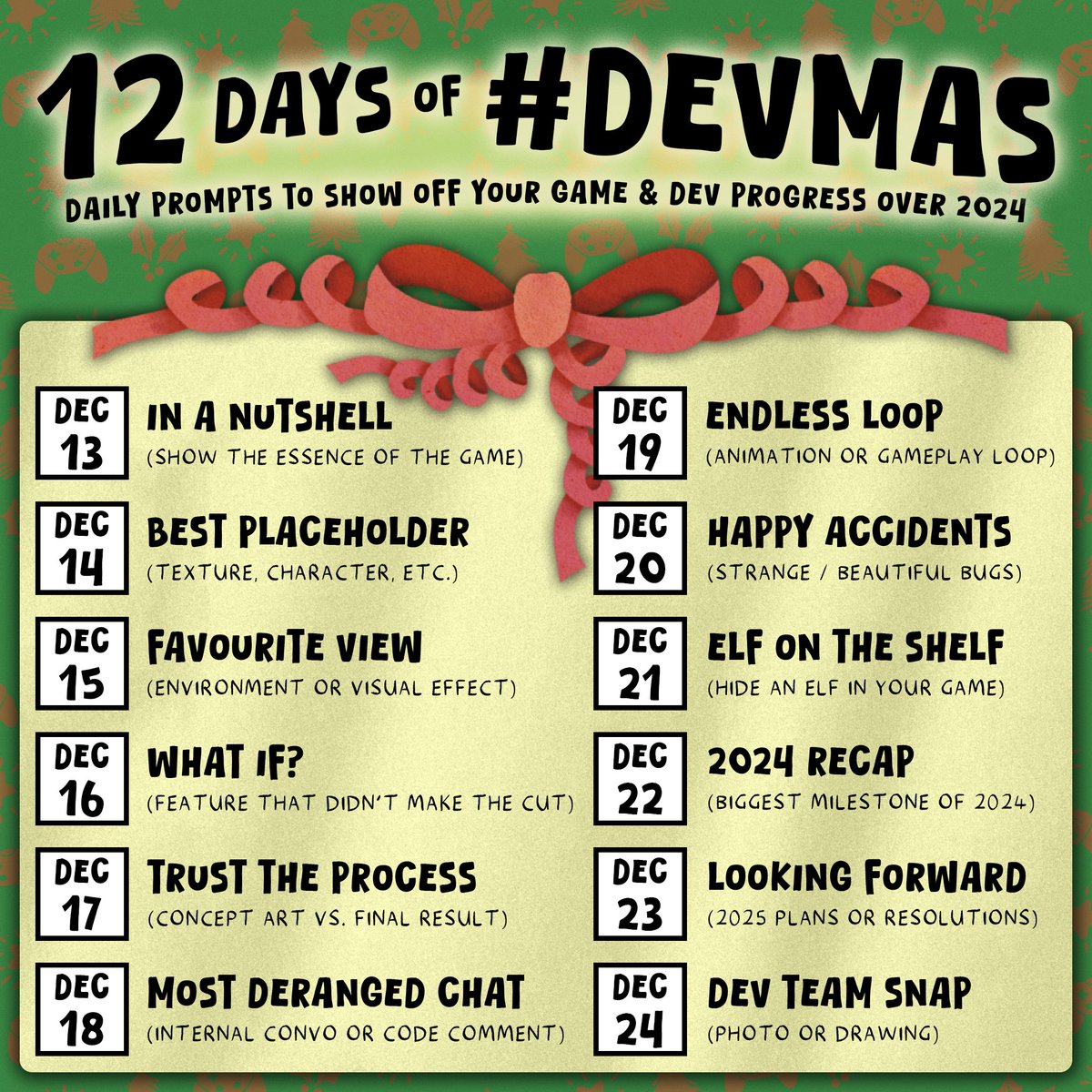 👋 hello fellow game devs! 
🤔 do you suffer from struggling-to-post-on-social-media-itis? 
well... WELCOME TO THE 🎄 "12 DAYS OF #DEVMAS" 
it's super EZ, 12 days, 12 prompts, just take a screenshot, record a clip / GIF✨whatever you fancy✨ &amp; show off your game!!
STARTS DEC 13TH
