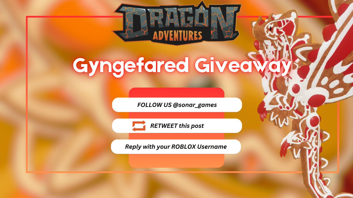 Sonar Studios (@sonar_games) on Twitter photo Dragon Adventure's Season 39 is out NOW! To celebrate we'll be giving away Gyngefared to 5 lucky winners. 🍂🐲
We'll be giving away Gyngefared to 5 lucky winners!
❤️FOLLOW us! <a href="/Sonar_Games/">Sonar Studios</a>
📷RETWEET this post!
💬REPLY with your ROBLOX Username!
🎁This giveaway will end next Dragon Adventure's Season 39 is out NOW! To celebrate we'll be giving away Gyngefared to 5 lucky winners. 🍂🐲
We'll be giving away Gyngefared to 5 lucky winners!
❤️FOLLOW us! <a href="/Sonar_Games/">Sonar Studios</a>
📷RETWEET this post!
💬REPLY with your ROBLOX Username!
🎁This giveaway will end next