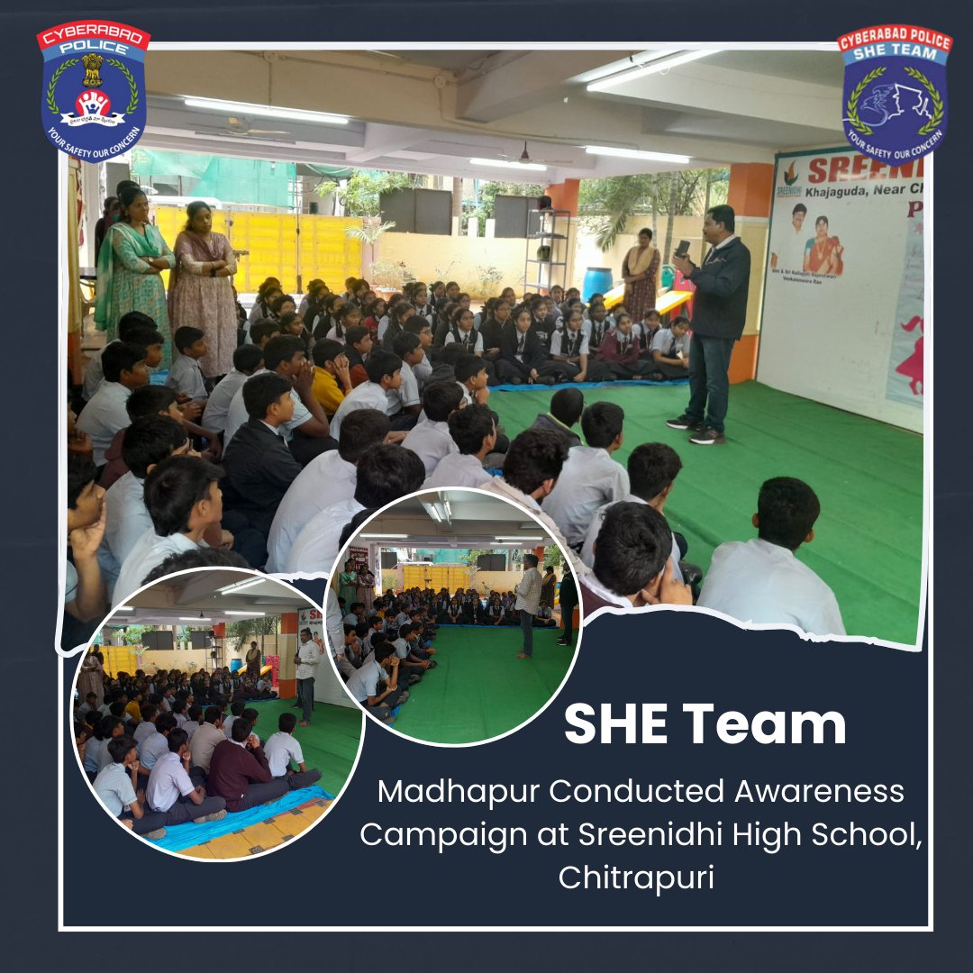 మాదాపూర్ #షీటీం ఆధ్వర్యంలో ఖాజాగూడ లోని Srinidhi high school లో ఈరోజు అవగాహన కార్యక్రమం జరిగింది. ఈసందర్భంగా విద్యార్థులకు షీటీమ్స్, డయల్100,ఈవ్ టీజింగ్, సైబర్ నేరాలు, మహిళా చిన్నారుల భద్రత, బాల్య వివాహాలు, బాల కార్మిక వ్యవస్థ నిర్మూలన వంటి వాటిపై అవగాహన కల్పించడం జరిగింది.