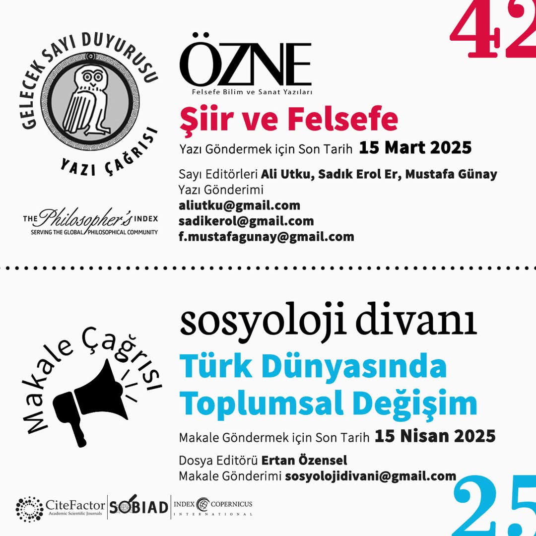 Yazı Çağrısı | Makale Çağrısı

● ÖZNE 42. Kitap 
Felsefe Bilim ve Sanat Yazıları 
"Şiir ve Felsefe"

● SOSYOLOJİ DİVANI 25. Sayı
Sosyoloji Dergisi
"Türk Dünyasında Toplumsal Değişim"