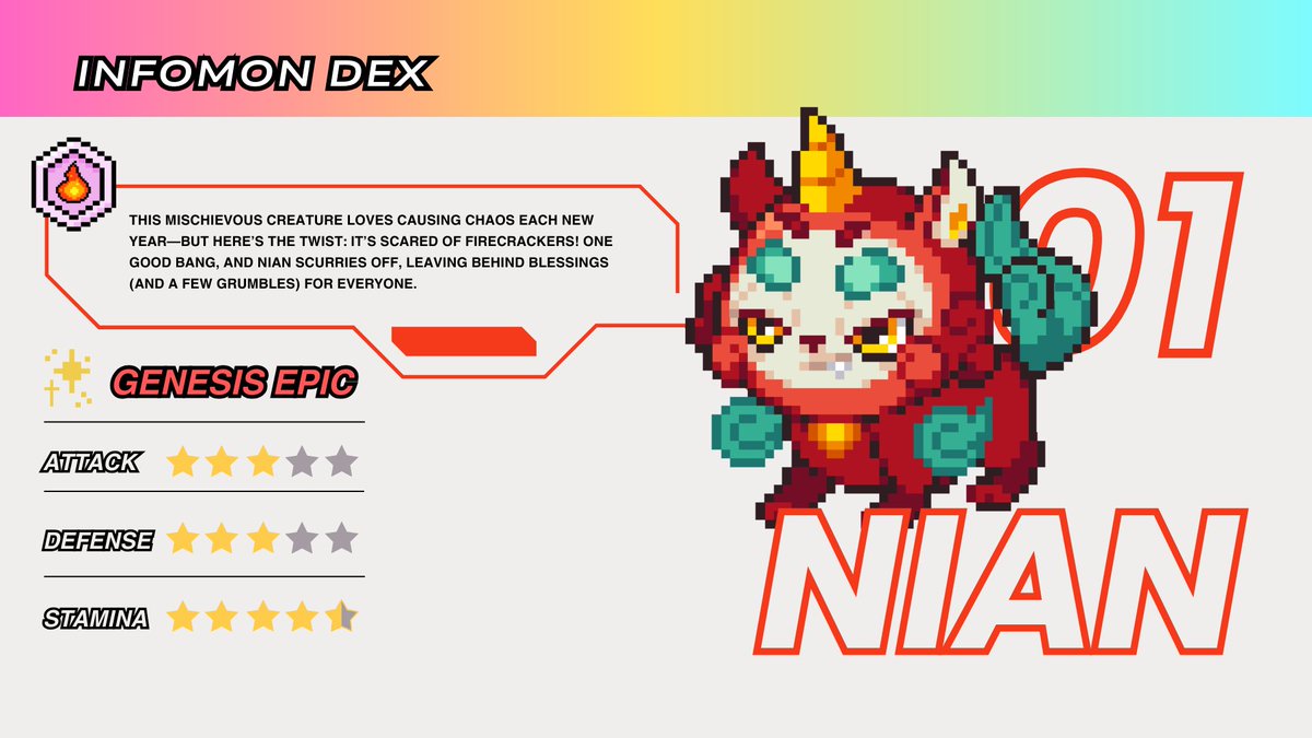 INFOMON DEX: What's this cute-looking babe?😍  

Name: NIAN 
Type: Genesis Infomon🌟 
Element: 🔥 Fire 
Origin: Born from ancient Chinese mythology, NIAN is a mythical creature commonly seen during the New Year celebrations.  

Do you know any unique things about NIAN?🤔✨ Share
