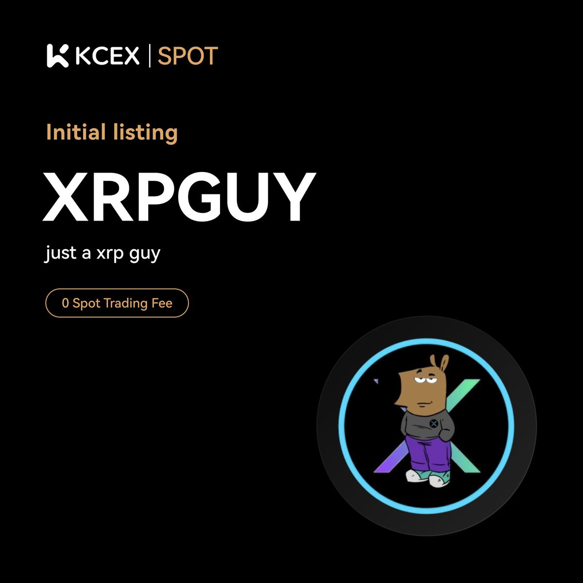 #KCEX Initial Listing Announcement🚀

<a href="/justanxrpguy/">just a xrp guy</a>, a meme coin on the sol chain, will be listed on the KCEX spot trading market.

Trading Pair: $XRPGUY/USDT
💼 Deposits: Opened
⏰ Spot Trading Starts: 2024-12-03 07:00 (UTC)