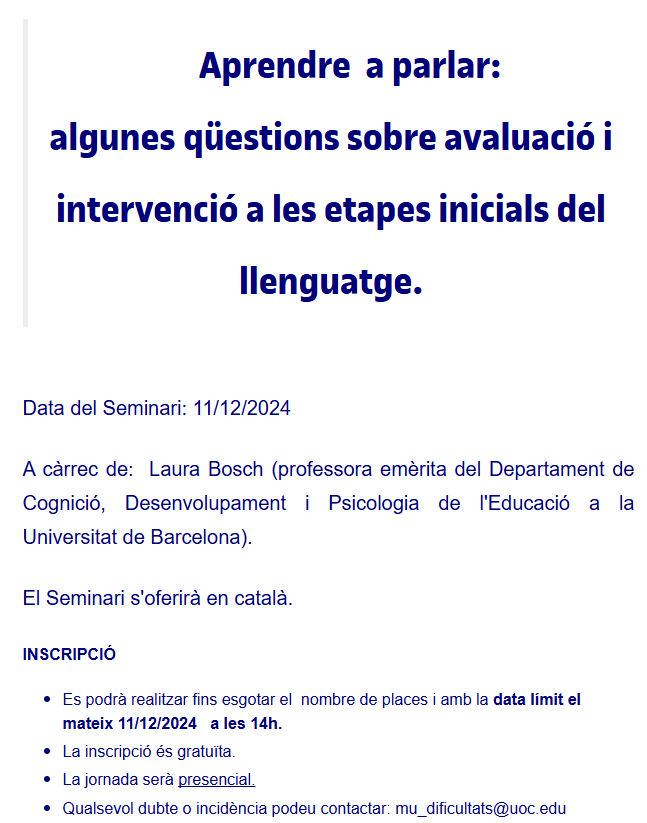 🗣️Seminari - Dra. Laura Bosch 
Aprendre a parlar: qüestions sobre avaluació i intervenció a les etapes inicials del llenguatge 
🗓️Dimecres 11 des
🕧 18h
📍Hub Interdisciplinari Rbla Poblenou, 154
Màster Dificultats Apr. i Trast. Llenguatge <a href="/UOCpsicoedu/">UOC PsicoEdu</a> 
👉n9.cl/uocpsi
