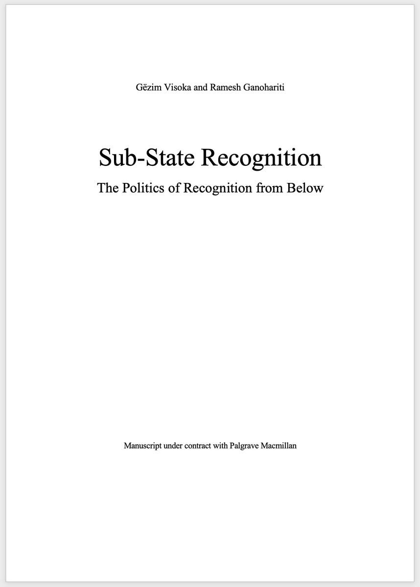 GezimVisoka's tweet image. Latest book manuscript is ready for submission. 

'Sub-State Recognition: The Politics of Recognition from Below' (w/ @RamGanokhariti)

It builds on my broader research agenda on the geomeotry of state recogntion looking at the supra, state, sub-state levels &amp;amp; reverse dynamics.