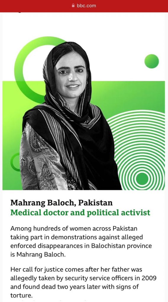 I am deeply honored to be named among the <a href="/BBC100women/">BBC 100 Women</a> , recognizing the 100 most influential and inspiring women worldwide, alongside brave and courageous voices from across the globe. This recognition is the result of the collective struggle of Baloch women, the families of