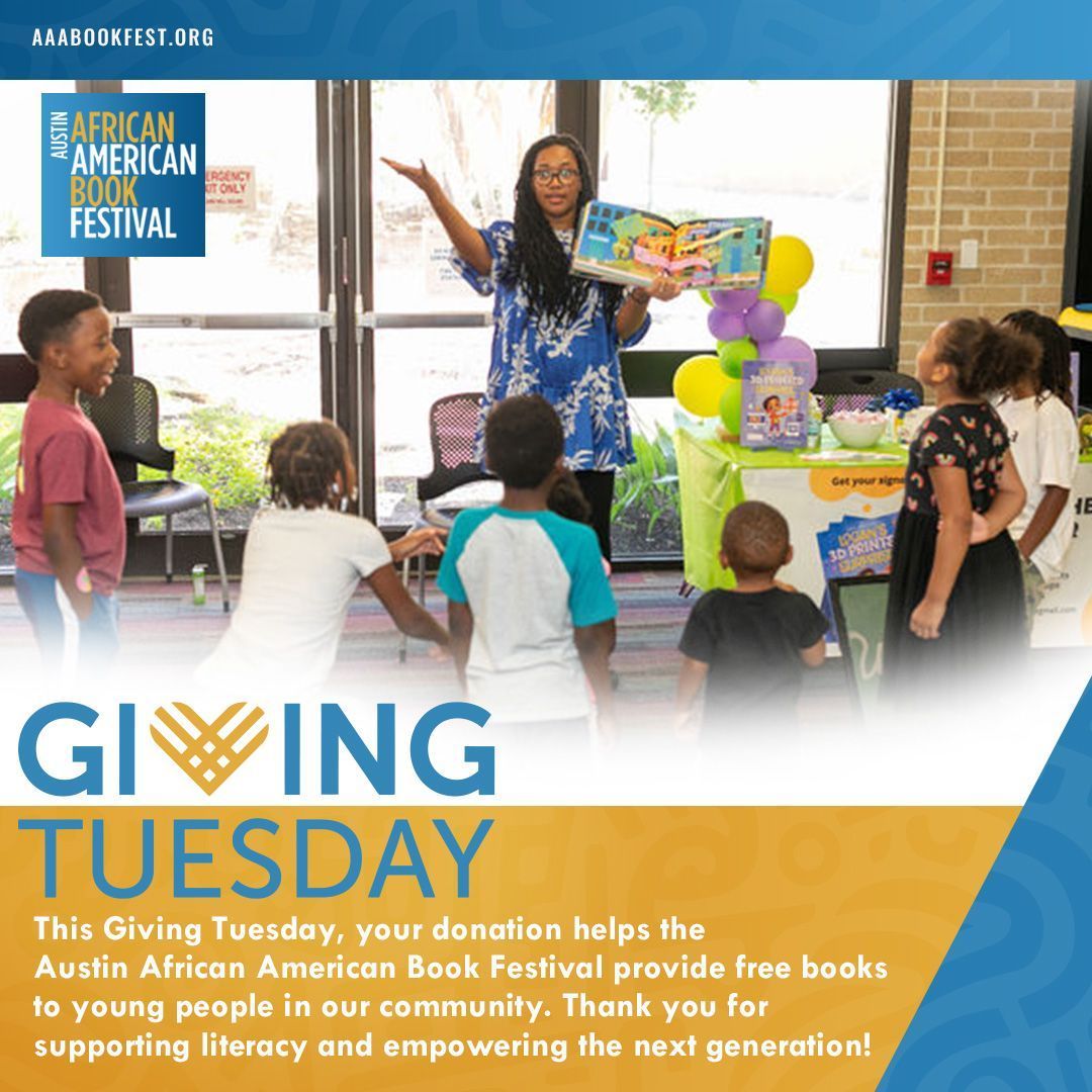 This Giving Tuesday, all donations to the Austin African American Book Festival will help provide free books to young people in our community. Thank you for your tax-deductible donation to buff.ly/4ggGYjr or to our aaabookfest.org donation page. 

#GivingTuesday