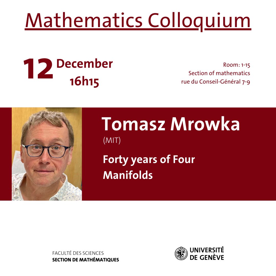 Section of Mathematics | UNIGE (@maths_unige) on Twitter photo 📢 Join us on 12th December at 16:15 <a href="/Maths_UNIGE/">Section of Mathematics | UNIGE</a>
for our #MathematicsColloquium by Tomasz Mrowka (MIT) "Forty years of Four Manifolds"
👉 agenda.unige.ch/events/view/41… 📢 Join us on 12th December at 16:15 <a href="/Maths_UNIGE/">Section of Mathematics | UNIGE</a>
for our #MathematicsColloquium by Tomasz Mrowka (MIT) "Forty years of Four Manifolds"
👉 agenda.unige.ch/events/view/41…