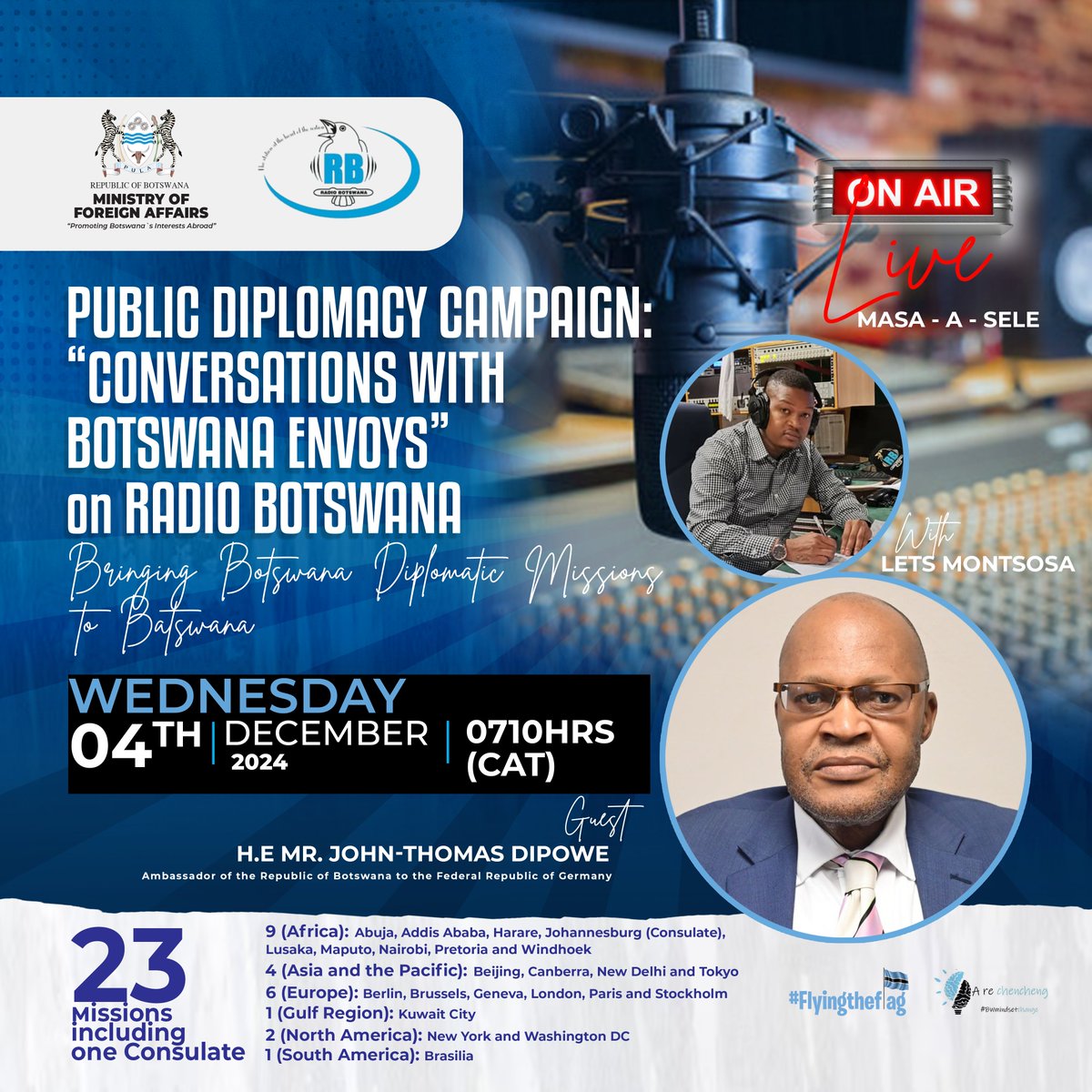 Tune in on 04th December 2024 at 0710hrs (CAT) to catch H.E Mr. John-Thomas Dipowe, Ambassador of the Republic of Botswana to the Federal Republic of Germany. Live on RB1 (Masa - a - Sele)