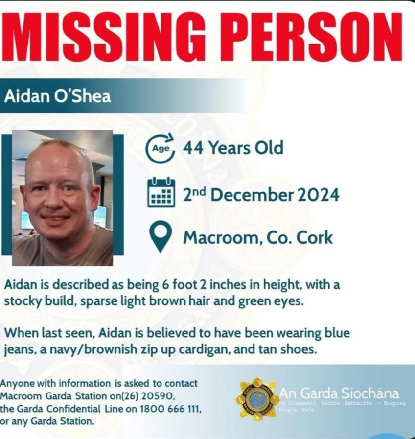 Gardaí are seeking the public's assistance in tracing the whereabouts of 44-year-old Aidan O’Shea, who is reported missing from his home in Macroom, Co. Cork, since Monday 2nd December 2024.

Aidan was last seen in Macroom, Co. Cork on the morning of Saturday 30th November 2024,