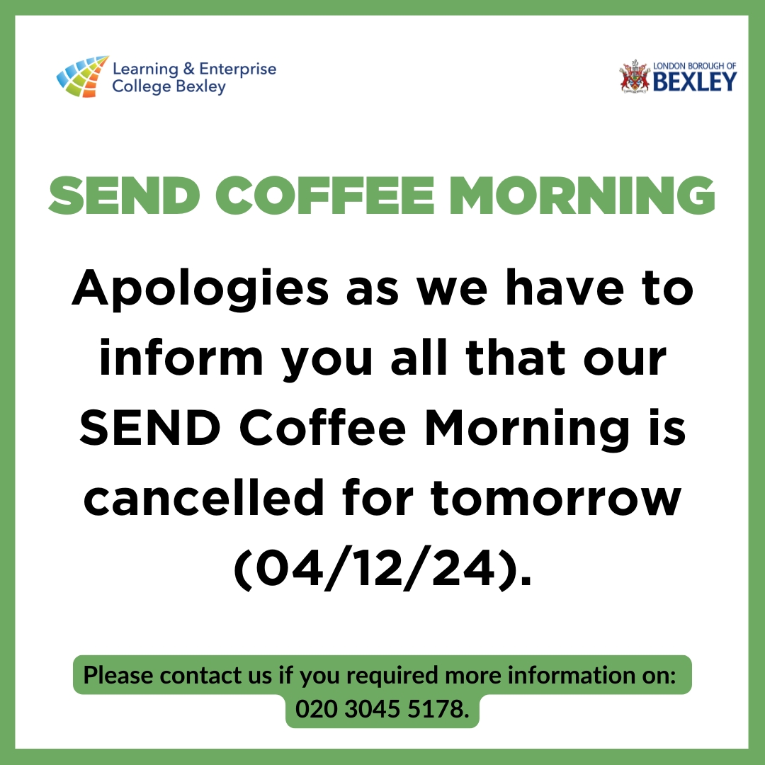 Please, we apologies as we have to inform you that our SEND Coffee Morning has been cancelled for tomorrow (04/12/24). 

If you have any questions or require anymore information contact us on: 020 3045 5178 or email us at lecb.ac.uk