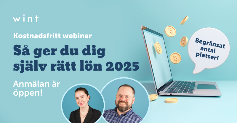 Börja året med stenkoll på din lön och pension – anmäl dig till webinaret "Vad är rätt lön för dig 2025?" 🎉

Den 16 januari guidar Wints skatteexpert dig igenom allt från lön och pension till K10 och utdelning. Efter webinaret kommer du att ha verktygen för att ta ut rätt lön