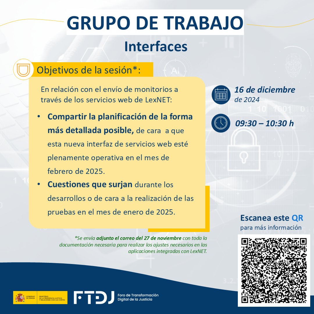 🗓️ 16 de diciembre de 9:30 a 10:30

Próxima reunión del Grupo de Trabajo de #Interfaces del #FTDJ enfocada en la iniciativa de envío de los procedimientos monitorios a través de los servicios web de LexNET. Los objetivos serán:

🎯Compartir la planificación de la forma más