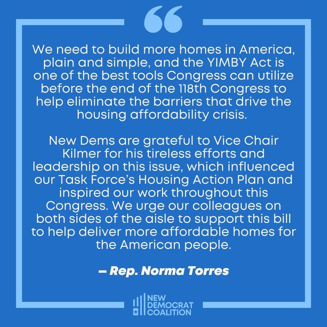 New Democrat Coalition (NDC) (@newdemcoalition) on Twitter photo New Dems urge the passage of <a href="/RepDerekKilmer/">Rep. Derek Kilmer</a>'s Yes In My Backyard (YIMBY) Act when the House votes on it this week.
We need to build more homes in America, and the YIMBY Act is one of the best tools Congress can utilize to do just that. New Dems urge the passage of <a href="/RepDerekKilmer/">Rep. Derek Kilmer</a>'s Yes In My Backyard (YIMBY) Act when the House votes on it this week.
We need to build more homes in America, and the YIMBY Act is one of the best tools Congress can utilize to do just that.