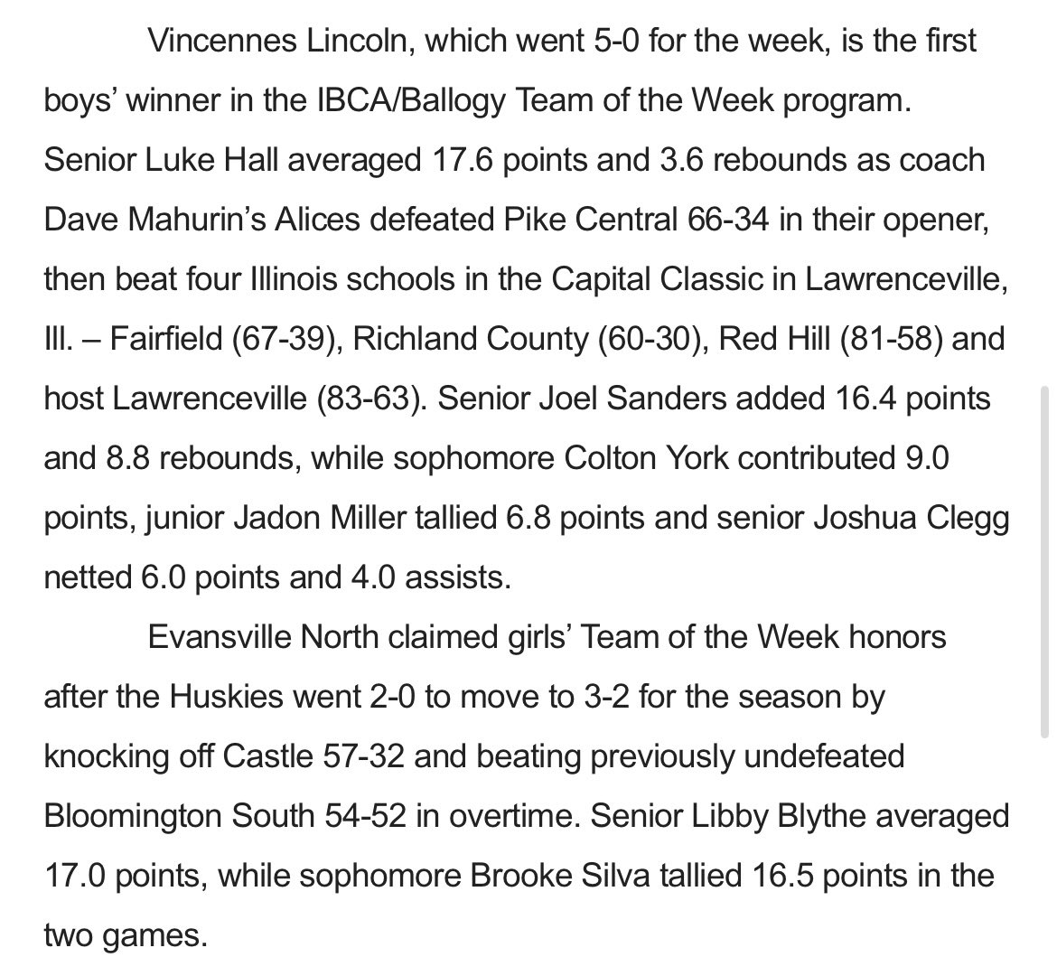 Vincennes Lincoln (boys) and North (girls) are the IBCA Teams of the Week for Nov. 25-30.

Alices went 5-0 in the Capital Classic in Lawrenceville. The Huskies beat Castle and Bloomington South.