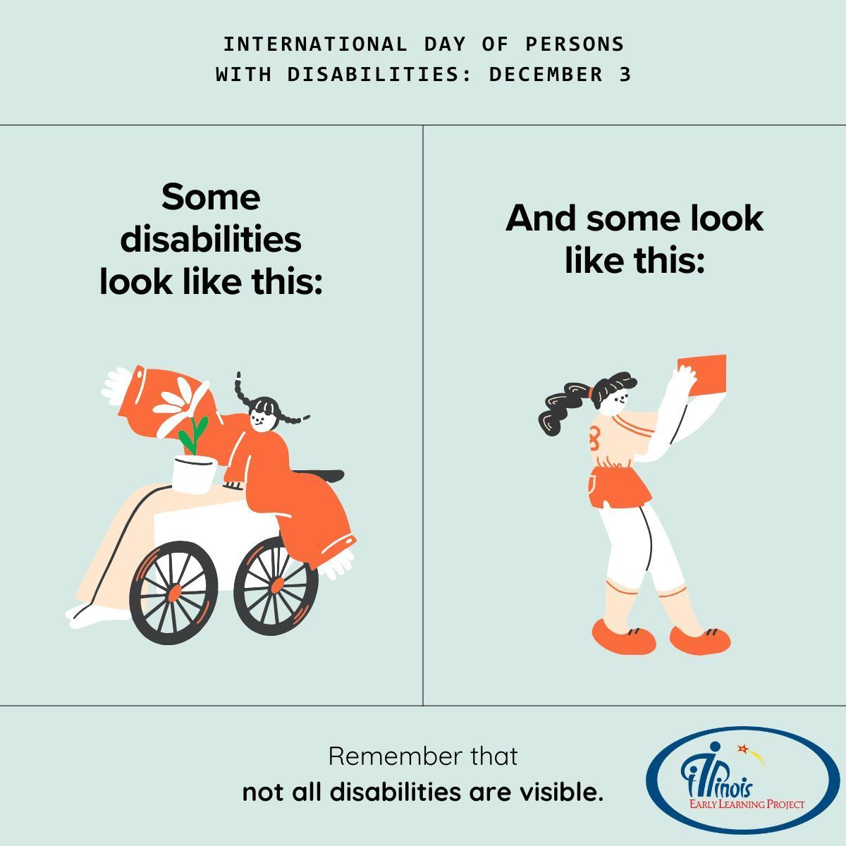 International Day of Persons with Disabilities: December 3.
Remember not all disabilities are visible. 
#Disabilities #IllinoisEarlyLearning
