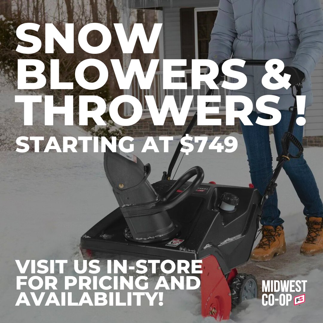 Snow is here, and the forecast says more is on the way this week. Don’t wait—get equipped at your local Midwest Co-op store.

We’ve got snow blowers and snow throwers to help you take on winter.

Visit us in-store for pricing and availability.