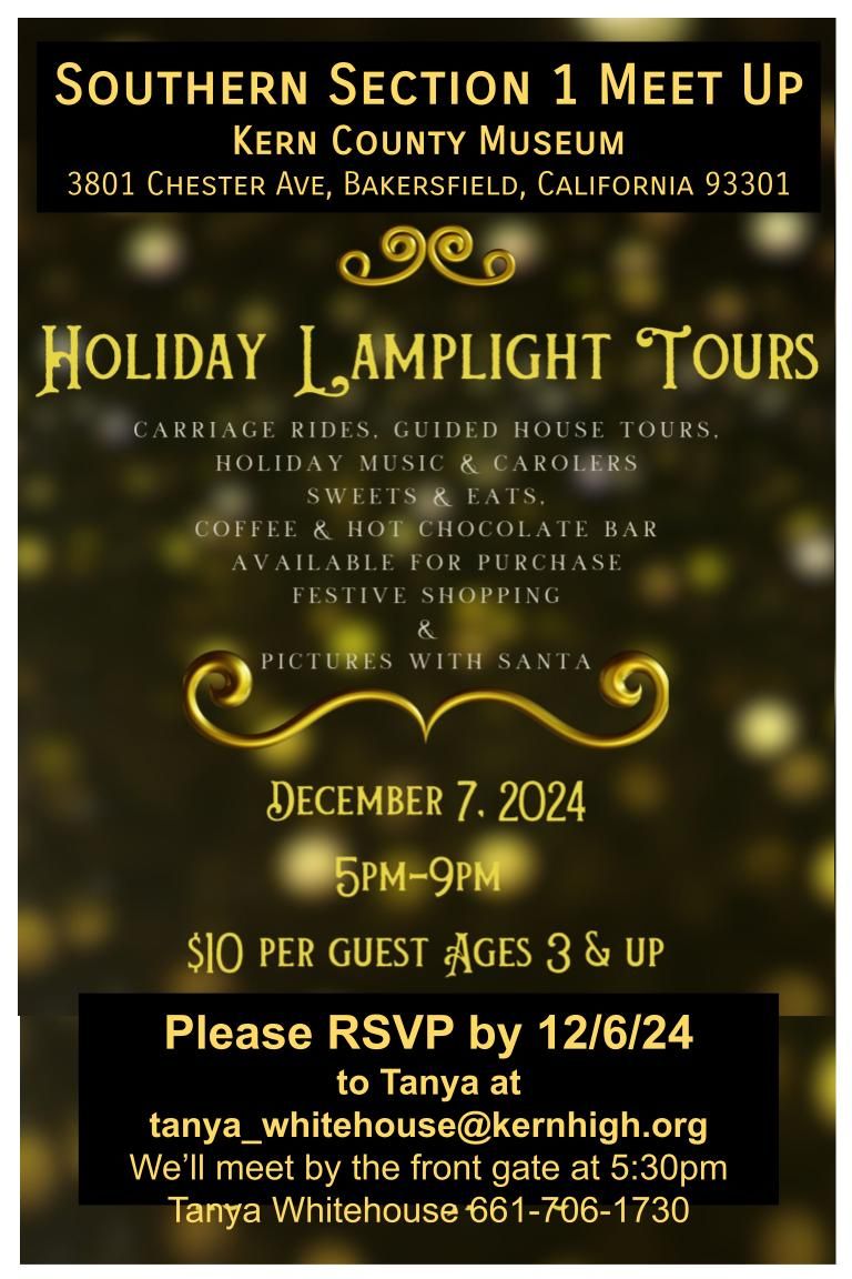CSLA (@4csla) on Twitter photo Holiday Lamplight Tour with Section 1
Meet at Kern County Museum 
3801 Chester Ave. Bakersfield, 93301
Saturday, December 7, 2024
5pm-9pm 
Please RSVP to Tanya Whitehouse at tanya_whitehouse@kernhigh.org by Friday, December 6. Holiday Lamplight Tour with Section 1
Meet at Kern County Museum 
3801 Chester Ave. Bakersfield, 93301
Saturday, December 7, 2024
5pm-9pm 
Please RSVP to Tanya Whitehouse at tanya_whitehouse@kernhigh.org by Friday, December 6.