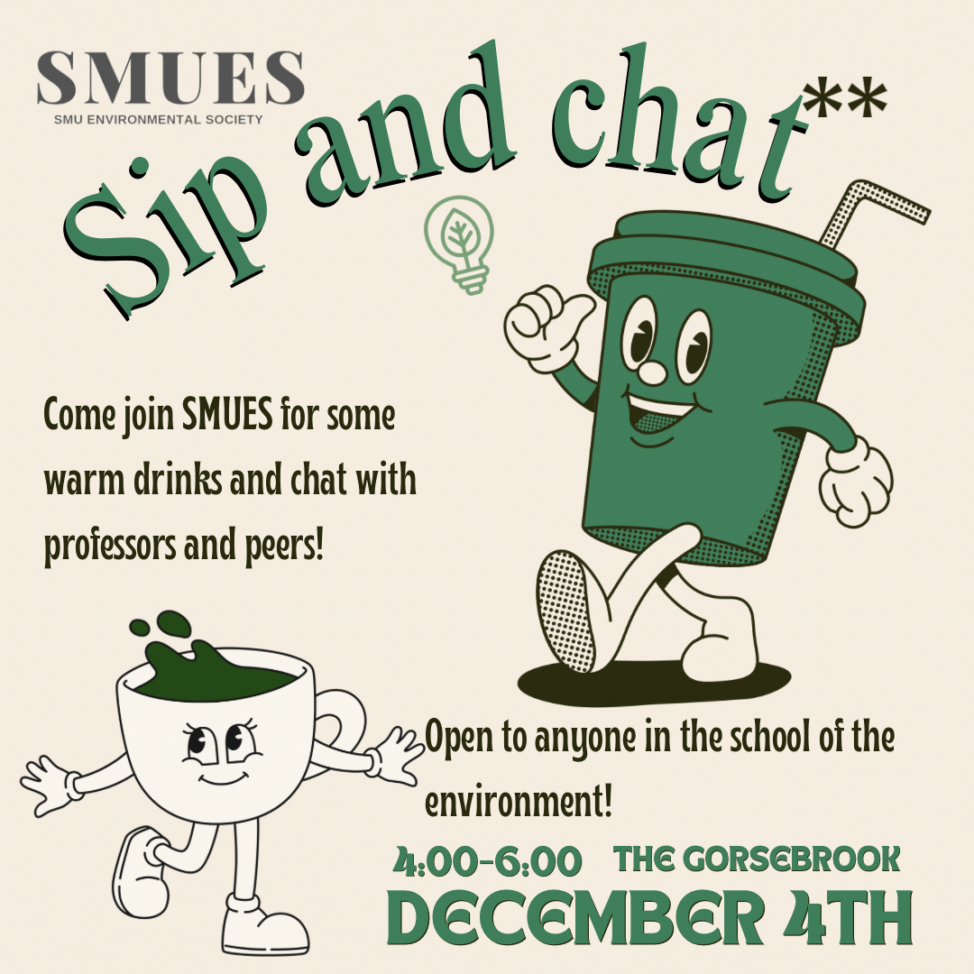 SMUES invites all the faculty and students to a Sip and Chat on December 4th from 4-6 at the Gorsebrook Lounge.