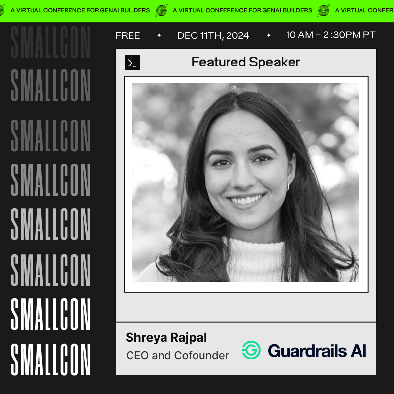We are excited to share that our CEO will be speaking at SmallCon, a free virtual conference for GenAI Builders, hosted by Predibase!

Shreya will be joining Nvidia, Mistral, Salesforce, Meta, and other AI leaders to discuss the future of GenAI and how to mitigate risk with model