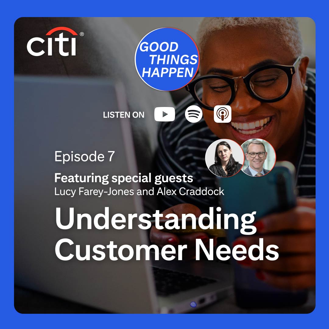 Citi's tweet photo. In Episode 7 of #GoodThingsHappen discover how #UnderstandingCustomerNeeds is critical for effective marketing, and how consumer expectations have evolved due to technological advancements https://t.co/w1vKVe0cZP https://t.co/apYwQRu3gH