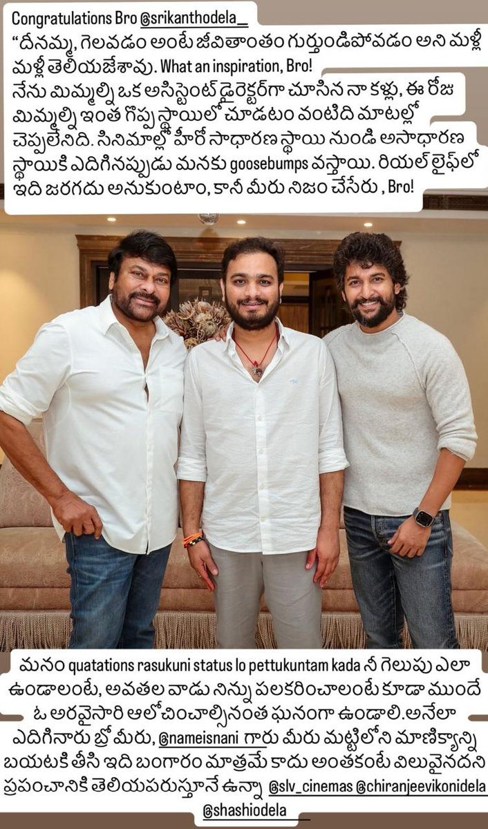 Kumar Raza Producer (@kumarraja423) on Twitter photo The men behind #ChiruOdelaCinema ✨
#FanboyThandavam - #MegastarVaibhavam ❤️🔥
Megastar <a href="/KChiruTweets/">Chiranjeevi Konidela</a>
Natural Star <a href="/NameisNani/">Nani</a> <a href="/odela_srikanth/">Srikanth Odela</a> <a href="/sudhakarcheruk5/">sudhakar cherukuri</a> <a href="/UnanimousProd/">Unanimous Productions</a> <a href="/SLVCinemasOffl/">SLV Cinemas</a> The men behind #ChiruOdelaCinema ✨
#FanboyThandavam - #MegastarVaibhavam ❤️🔥
Megastar <a href="/KChiruTweets/">Chiranjeevi Konidela</a>
Natural Star <a href="/NameisNani/">Nani</a> <a href="/odela_srikanth/">Srikanth Odela</a> <a href="/sudhakarcheruk5/">sudhakar cherukuri</a> <a href="/UnanimousProd/">Unanimous Productions</a> <a href="/SLVCinemasOffl/">SLV Cinemas</a>