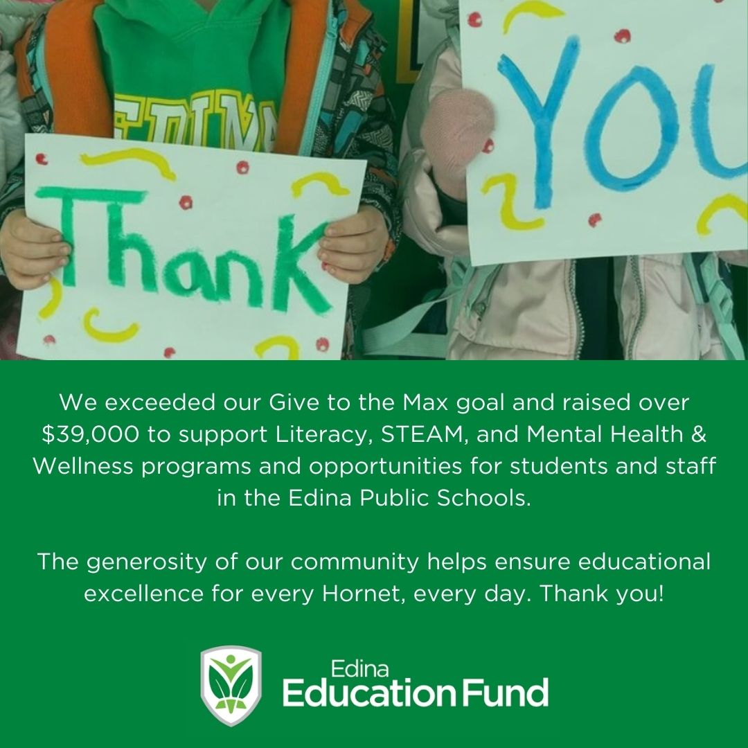 Thanks to the generosity of our community, we exceeded our  Give to the Max goal and raised over $39,000 to support Literacy, STEAM, and Mental Health &amp; Wellness programs and opportunities for students and staff <a href="/edinaschools/">Edina Schools</a>. #edinaeducationfund  #edinamn #gtmd24