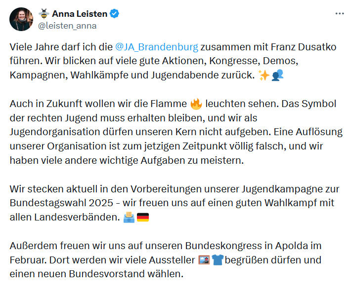 Die Vorsitzende der #JungeAlternative Brandenburg lehnt die Selbstauflösung und Zwangseingliederung in die AfD ab.
Und ihr Hinweis auf den kommenden Bundeskongress ("Dort werden wir ... einen neuen Bundesvorstand wählen.") ist eine Kampfansage an Gnauck.