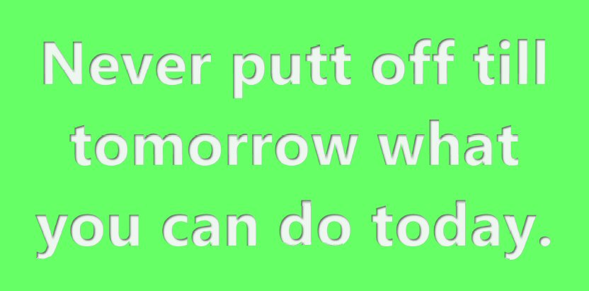 elpprime's tweet image. Good morning, everyone▶️"Never putt off till tomorrow what you can do today." Take it easy! Stay healthy, stay well!🤪#never #putoff #till #tomorrow #can #do #today #StayHealthy #StayWell #R179 #communicationskills #EnglishlandPRIME #KenzoKatayama