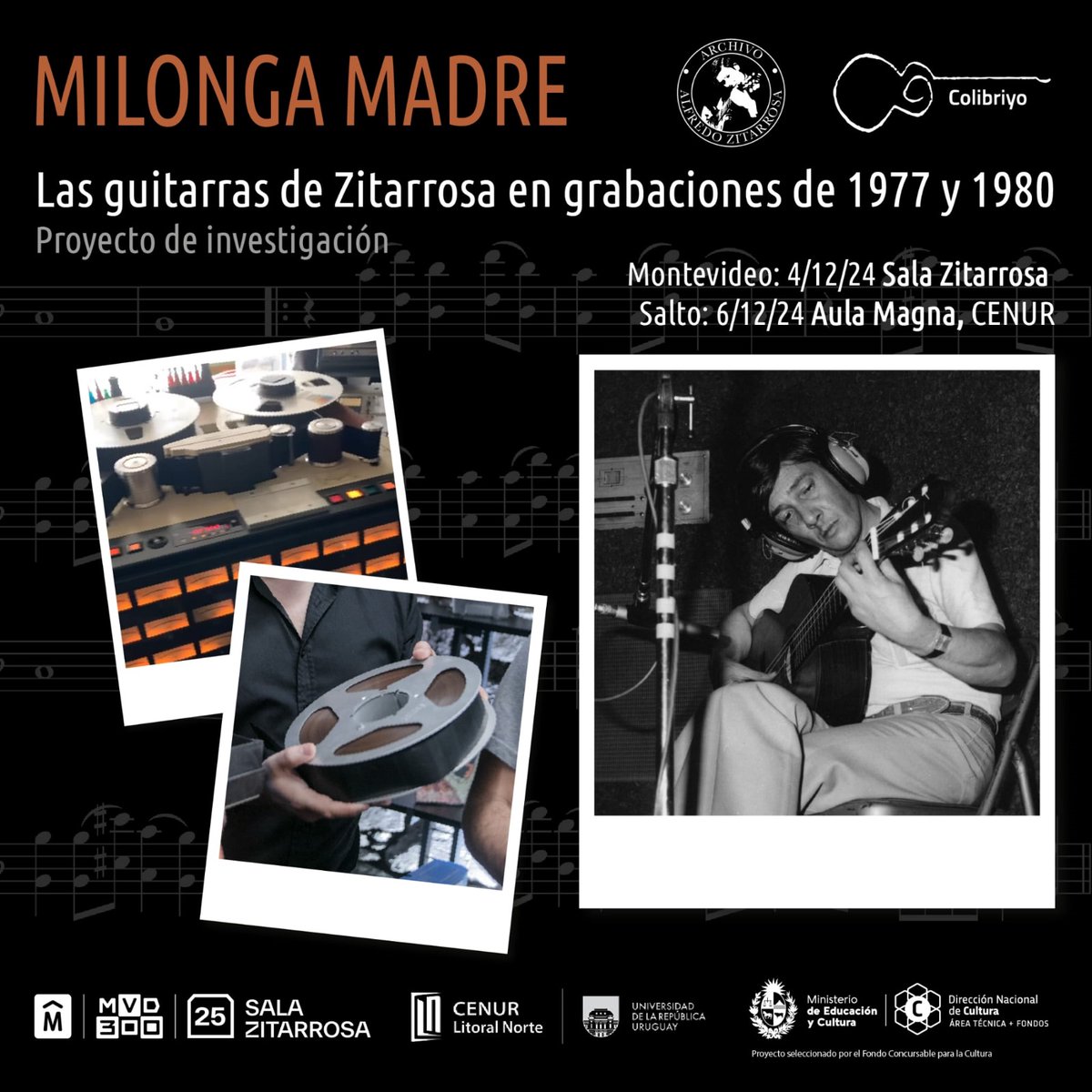 Milonga madre: las guitarras de Zitarrosa en grabaciones de 1977 y 1980

Proyecto de investigación del Cuarteto Colibriyo y Archivo Zitarrosa
2024

Presentación del proyecto:
4/12 20:00h en Sala Zitarrosa
6/12 19:30h en Salto Aula Magna CENUR

Entrada libre