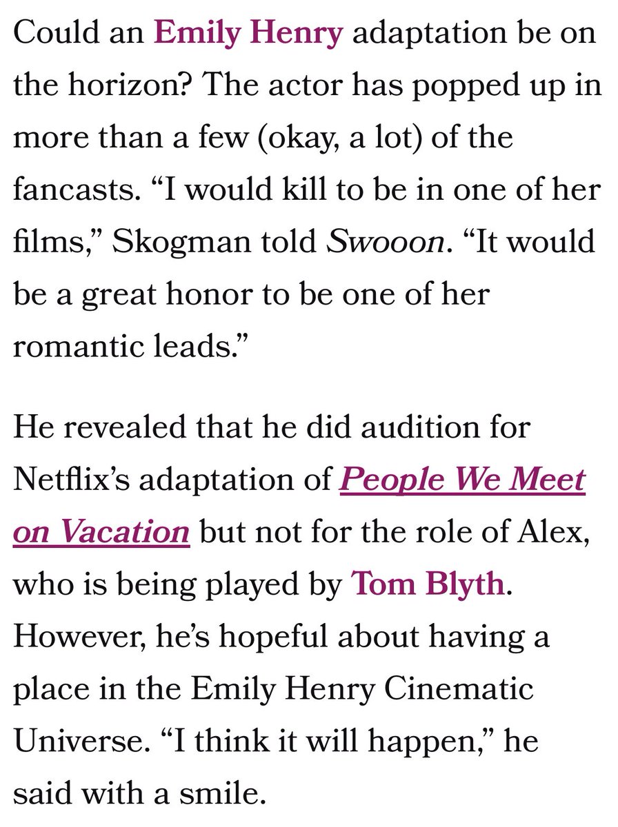 Calahan Skogman reveals that he auditioned for “People We Meet On Vacation”, but not for the role of Alex. He also hopes to be in one of Emily Henry’s adaptations:

“I would kill to be in one of her films. It would be a great honor to be one of her romantic leads.”