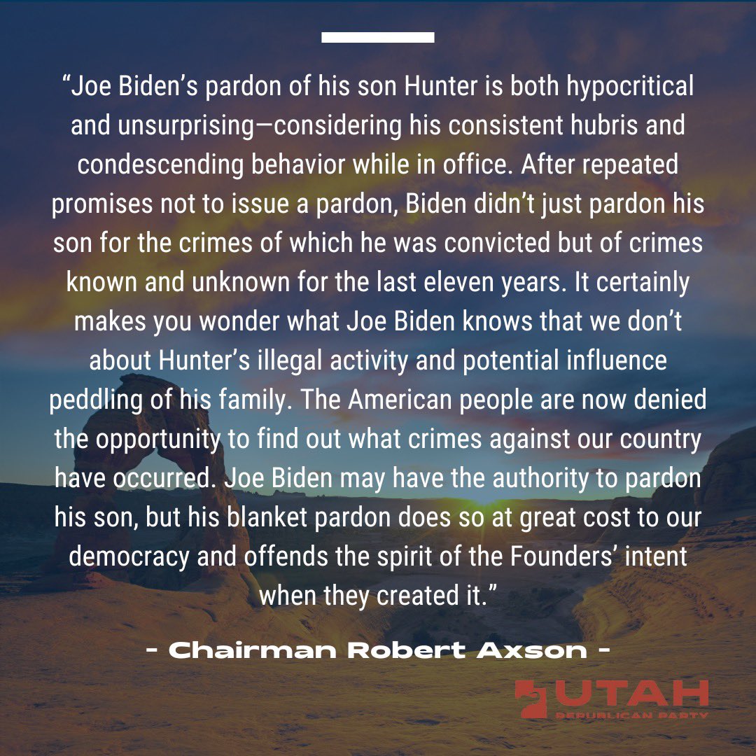 UtahGOP's tweet image. Yesterday @RobertAxson issued the following statement about @JoeBiden’s pardon of Hunter Biden. Read the statement on our website here: utgop.org/statement_on_j…