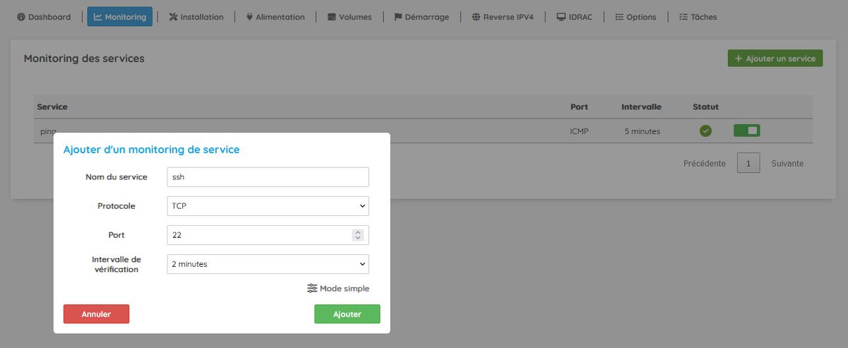 Nouvelle fonction sur l'ensemble de nos services ! 
Ajoutez un monitoring des services les plus courant de votre serveur. Vous recevrez une alerte par mail en cas de défaut ! 
On envisage d'ajouter un mode d'alerte par SMS, en avez vous besoin ? Dites nous ! 😀
