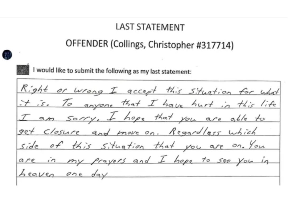 Tonight the state of Missouri killed Christopher Collings. These are his final words. 

The death penalty is evil. It does not heal the wounds of violence… it just creates new wounds. 

It is time to stop killing to try to show that killing is wrong.