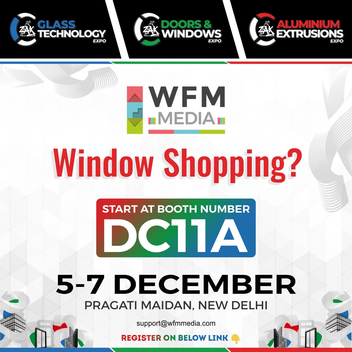 Visit WFM Media at the Zak Expo 2024!
📍 Booth DC11A
📅 5-7 December
📍 Pragati Maidan, New Delhi

Explore the latest in Glass Technology, Doors &amp; Windows, and Aluminium Extrusions—all under one roof!

Contact us: support@wfmmedia.com
Register here 👉 zak.by/expo