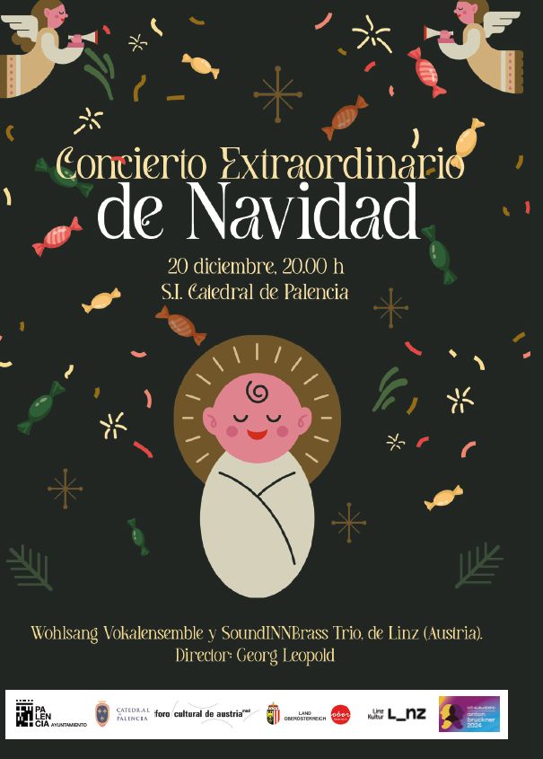 LECRAC PALENCIA (@lecracpalencia) on Twitter photo Concierto Extraordinario de Navidad
Wohlsang Vokalensemble & SoundInnBrass Trio, de Linz (Austria)
20 Dic, 20.00 h, S.I. Catedral de Palencia
info: cultura.aytopalencia.es
<a href="/PalenciaAyto/">Ayuntamiento de Palencia</a> <a href="/PalenciaCultura/">Palencia Cultura</a> <a href="/catedralpalenci/">Catedral de Palencia</a>
#antonbruckner2024 <a href="/StadtLinz/">Stadt Linz</a> <a href="/AUSTRIAinSPAIN/">Embajada de Austria en Madrid</a> Concierto Extraordinario de Navidad
Wohlsang Vokalensemble & SoundInnBrass Trio, de Linz (Austria)
20 Dic, 20.00 h, S.I. Catedral de Palencia
info: cultura.aytopalencia.es
<a href="/PalenciaAyto/">Ayuntamiento de Palencia</a> <a href="/PalenciaCultura/">Palencia Cultura</a> <a href="/catedralpalenci/">Catedral de Palencia</a>
#antonbruckner2024 <a href="/StadtLinz/">Stadt Linz</a> <a href="/AUSTRIAinSPAIN/">Embajada de Austria en Madrid</a>
