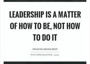 We cannot/should not Lead by just telling others how or what to do. We have to Lead by example, providing a clear standard of what Leadership looks like.