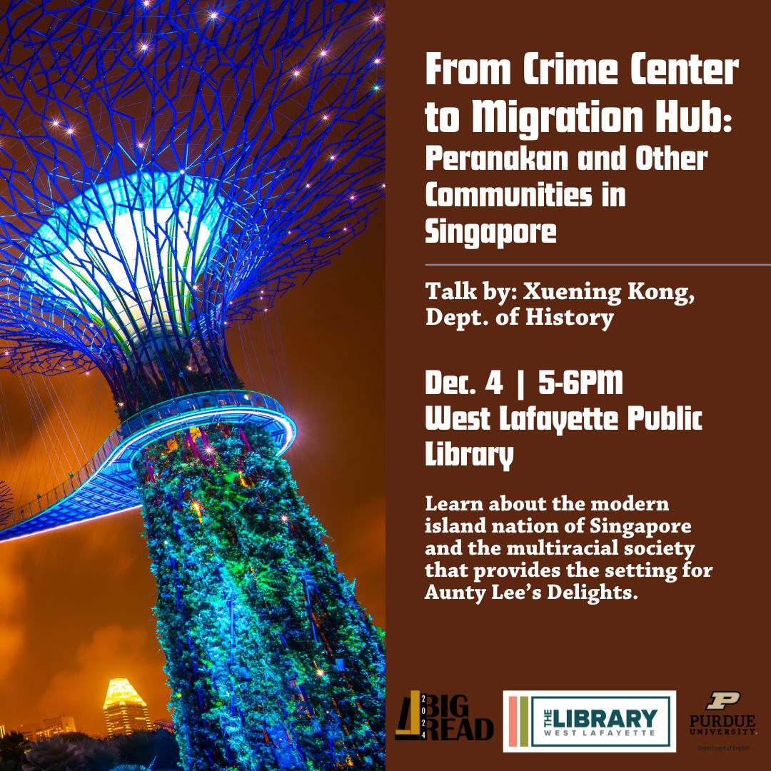 Join us TODAY for the final #PurdueEnglishBigRead event, 5-6PM at the West Lafayette Public Library. 

Learn about the modern island nation of Singapore, the setting of Aunty Lee's Delights, during this talk from Xuening Kong, Department of History. See you there!