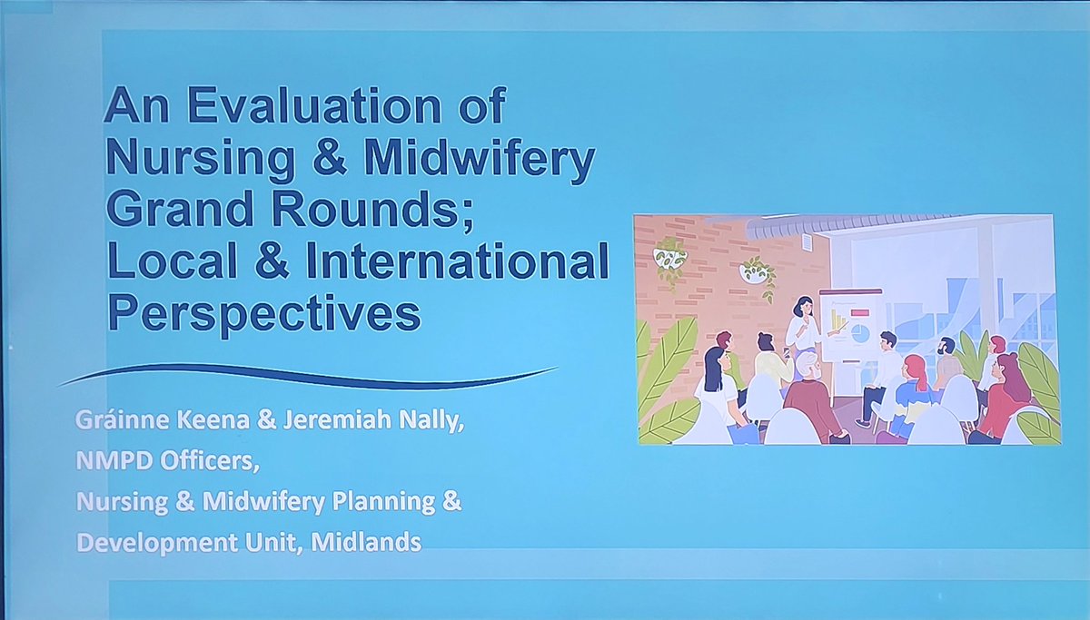 Super Nursing and Midwifery Grand Rounds opening address by Dr Anne Gallen and Kate Killeen White 
Followed by Grainne Keena and Gerry Nally