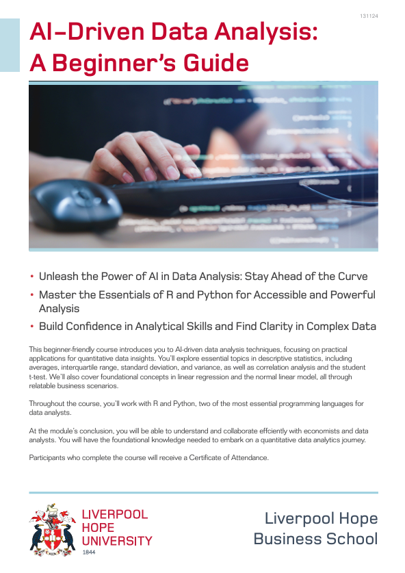'AI - Driven Data Analysis: A Beginners Guide' is a new short course starting in March 2025 -  For more info please contact - Fiona Gustard in PLD Co-Ordinator The University Centre for Professional Learning &amp; Development (PLD) Liverpool Hope University Telephone 0151 291 3061