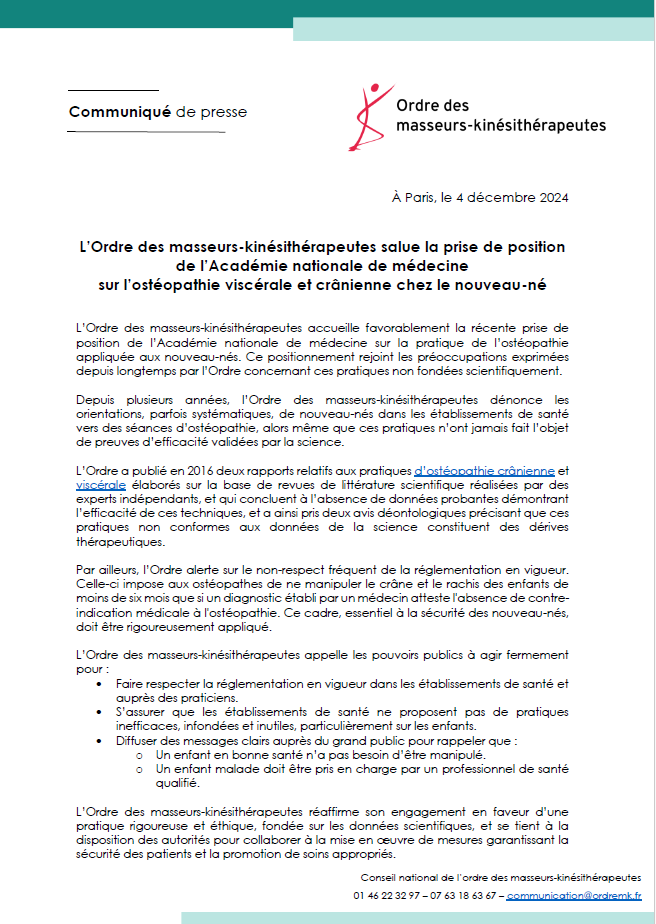 [COMMUNIQUÉ DE PRESSE - Conseil national 📝]

Le <a href="/cnomk/">Ordre des masseurs-kinésithérapeutes</a> salue la prise de position de <a href="/acadmed/">Académie de médecine de France</a> sur l’ostéopathie viscérale et crânienne chez le nouveau-né. 

Ce positionnement rejoint les préoccupations exprimées depuis longtemps par l’Ordre concernant ces pratiques non fondées