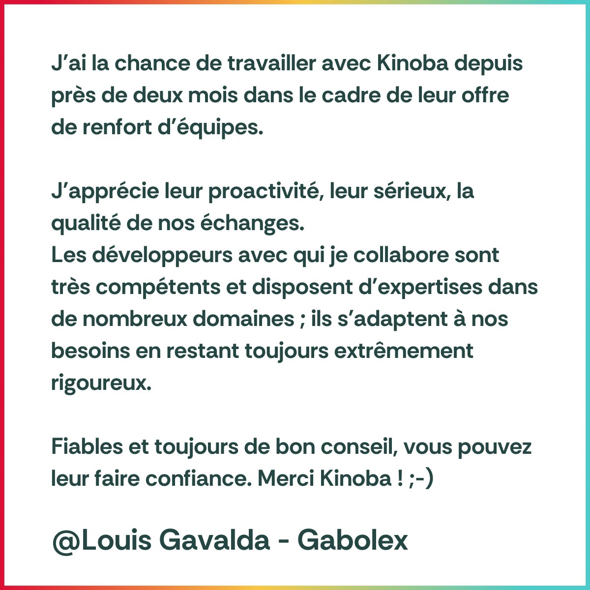 #Motsdoux 🪷 | Les mots qui font plaisir

Voici trois mois que nous avons le plaisir de travailler avec l’équipe Gabolex ! 
Merci à toute l’équipe, et particulièrement à Louis Gavalda, directeur général, pour son retour sur cette collaboration et sa confiance.

#clients #avis